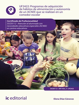cover image of Programas de adquisición de hábitos de alimentación y autonomía de un ACNEE que se realizan en un comedor escolar. SSCE0112